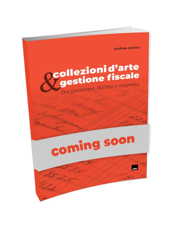 Collezioni d'arte e gestione fiscale. Un libro di Andrea Savino edito da Collezione da Tiffany sulle valutazioni da compiere nelle diverse fasi del collezionismo per metterci al riparo da brutte sorprese fiscali