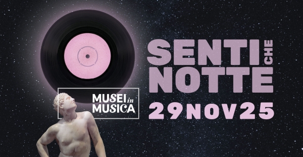 Senti che notte. Sabato 29 novembre torna l&rsquo;annuale appuntamento in notturna con Musei in Musica: apertura straordinaria dalle 20.00 alle 2.00 del mattino di domenica dei Musei Civici di Roma Capitale